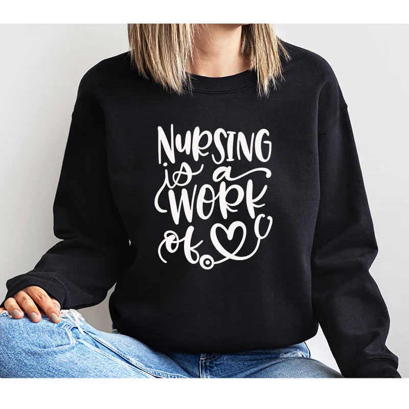 Crewneck Sweatshirt |  Nursing is a work of heart