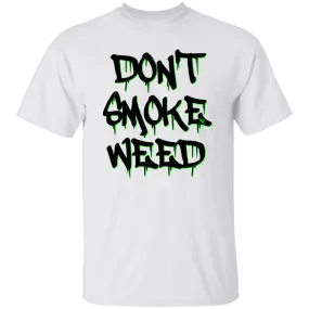 Don`t Smoke My Weed /White T-Shirt