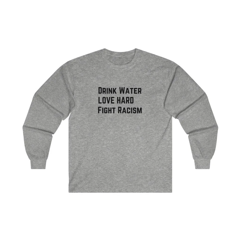 Drink Water Fight Racism Premium Long Sleeve Tee